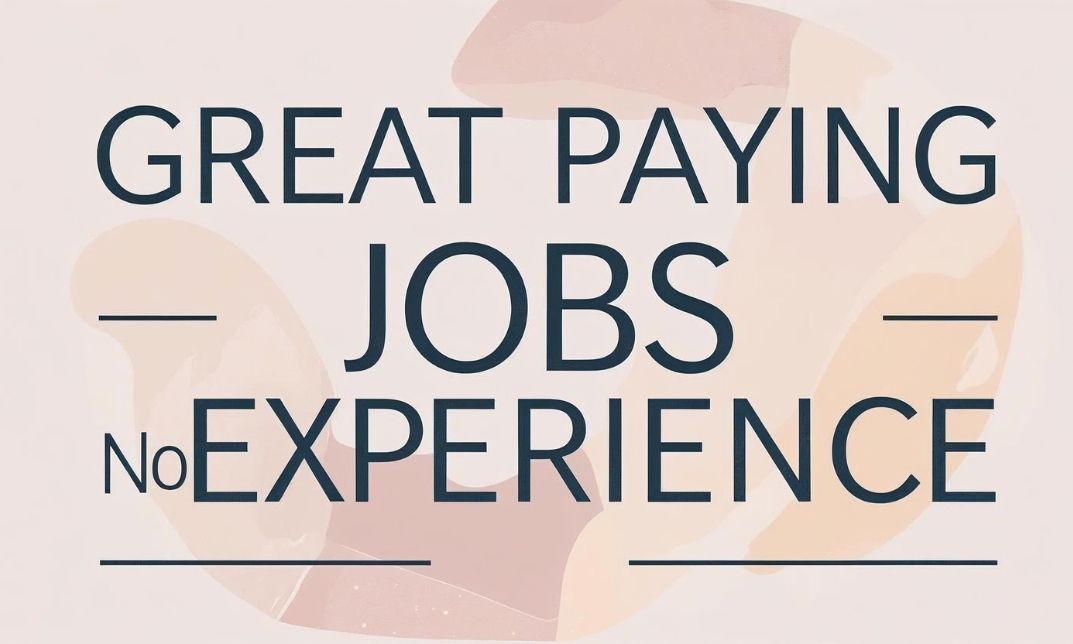 Great Paying Jobs No Experience